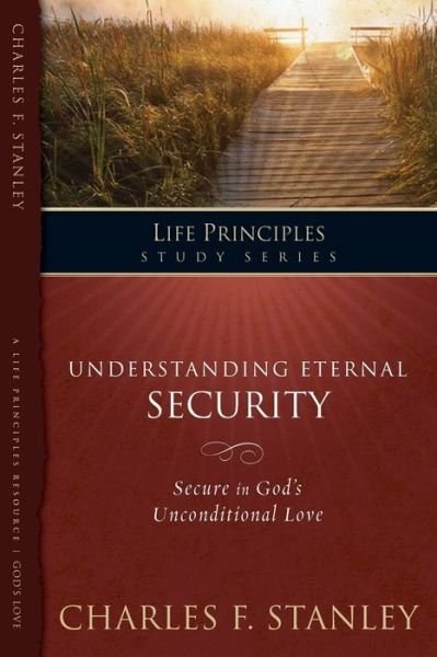 Cover for Charles F. Stanley · The Life Principles Study Series: Understanding  Eternal Security - Life Principles Study Series (Paperback Book) (2008)
