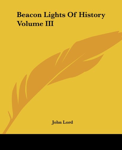 Cover for John Lord · Beacon Lights of History Volume III (Paperback Book) (2004)