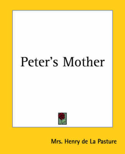 Cover for Mrs. Henry De La Pasture · Peter's Mother (Paperback Book) (2004)