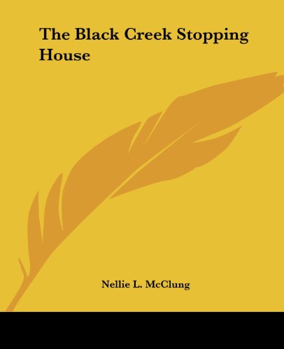 Cover for Nellie L. Mcclung · The Black Creek Stopping House (Paperback Book) (2004)