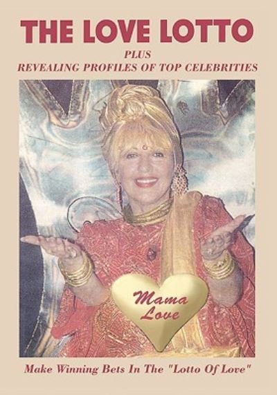 The Love Lotto: Plus Revealing Profiles of Your Favorite Celebrities - "Mama Love" - Books - Trafford Publishing - 9781425106140 - November 6, 2006