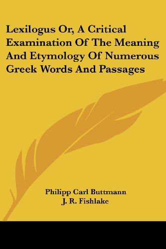 Cover for Philipp Carl Buttmann · Lexilogus Or, a Critical Examination of the Meaning and Etymology of Numerous Greek Words and Passages (Taschenbuch) [Bilingual edition] (2007)