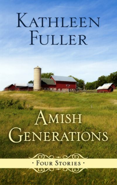 Cover for Kathleen Fuller · Amish Generations (Hardcover Book) (2020)