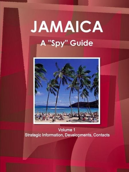 Cover for Inc Ibp · Jamaica A Spy Guide Volume 1 Strategic Information, Developments, Contacts (Pocketbok) (2017)