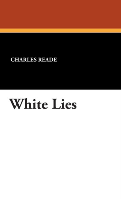 Cover for Charles Reade · White Lies (Hardcover Book) (2007)