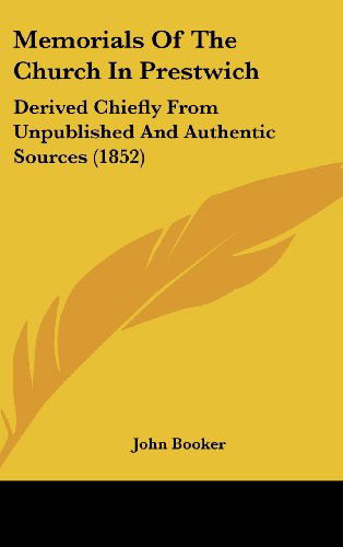 Cover for John Booker · Memorials of the Church in Prestwich: Derived Chiefly from Unpublished and Authentic Sources (1852) (Hardcover Book) (2008)