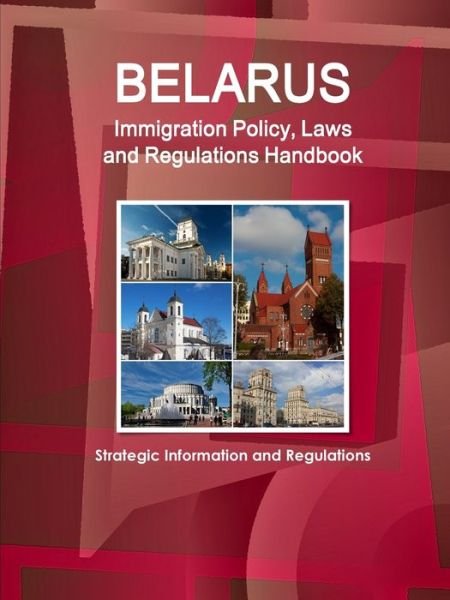Cover for Inc IBP · Belarus Immigration Policy, Laws and Regulations Handbook (Paperback Book) (2018)