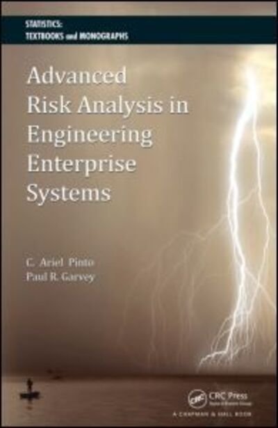 Cover for Cesar Ariel Pinto · Advanced Risk Analysis in Engineering Enterprise Systems - Statistics: A Series of Textbooks and Monographs (Innbunden bok) (2012)