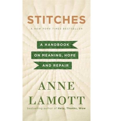 Cover for Anne Lamott · Stitches: A Handbook on Meaning, Hope, and Repair (Hardcover Book) (2014)