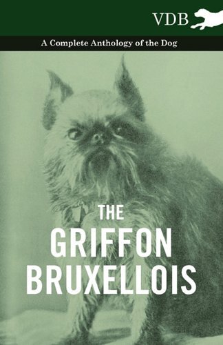 Cover for The Griffon Bruxellois - a Complete Anthology of the Dog (Pocketbok) (2010)