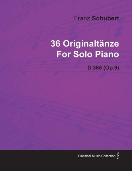 Cover for Franz Schubert · 36 Originalt Nze by Franz Schubert for Solo Piano D.365 (Op.9) (Paperback Book) (2010)