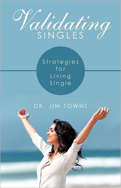 Cover for Jim Towns · Validating Singles: Strategies for Living Single (Paperback Book) (2012)