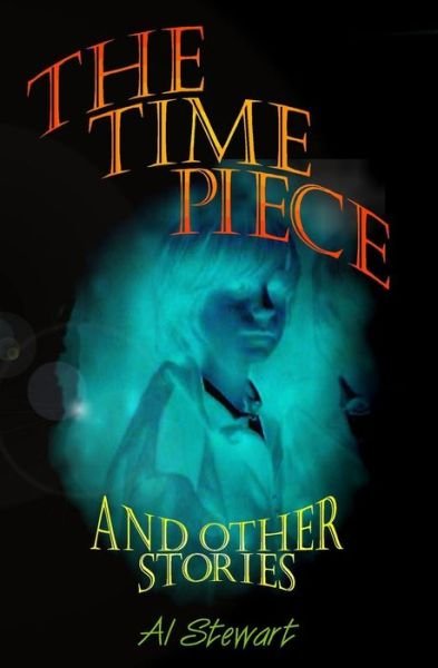 Cover for Al Stewart · The Time Piece: and Other Stories (Paperback Book) (2010)