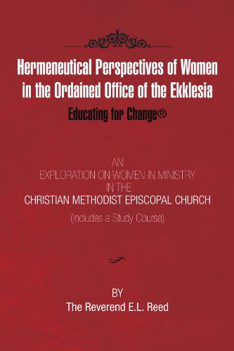 Cover for E L. Reed · Hermeneutical Perspectives of Women in the Ordained Office of the Ekklesia: Educating for Change (Paperback Bog) (2010)