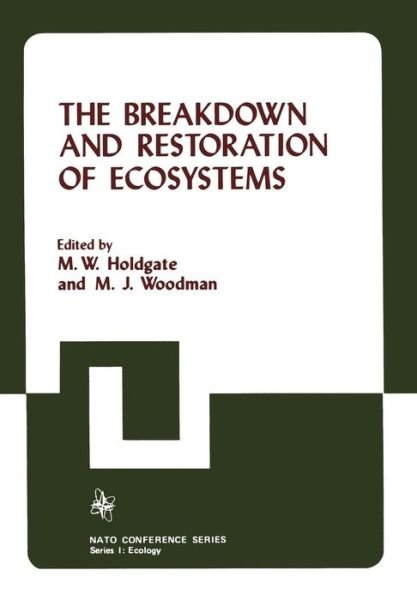 M W Holdgate · The Breakdown and Restoration of Ecosystems: Proceedings of the Conference on the Rehabilitation of Severely Damaged Land and Freshwater Ecosystems - I Ecology (Pocketbok) [Softcover reprint of the original 1st ed. 1978 edition] (2011)