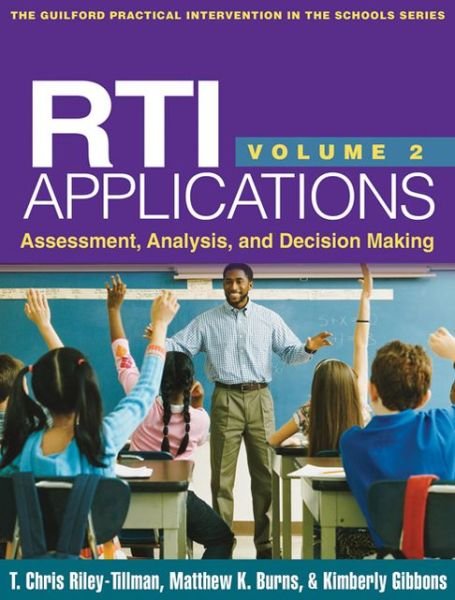 RTI Applications, Volume 2: Assessment, Analysis, and Decision Making - The Guilford Practical Intervention in the Schools Series - T. Chris Riley-Tillman - Boeken - Guilford Publications - 9781462509140 - 18 maart 2013