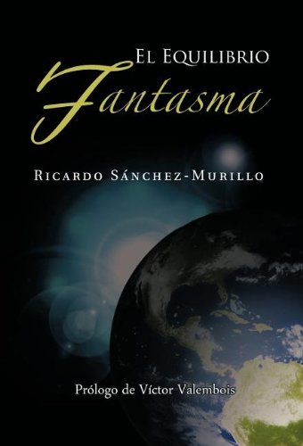 Cover for Ricardo Sánchez-murillo · El Equilibrio Fantasma (Hardcover bog) [Spanish edition] (2011)