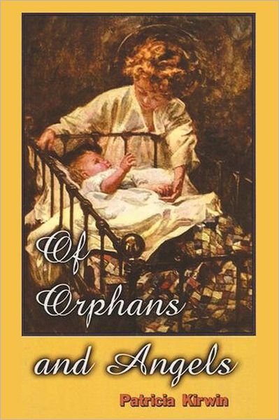 Cover for Patricia Kirwin · Of Orphans and Angels (Paperback Book) (2011)