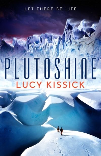 Cover for Lucy Kissick · Plutoshine: Shortlisted for the 2023 Arthur C. Clarke Award (Hardcover Book) (2022)