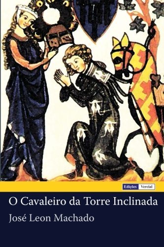 Cover for José Leon Machado · O Cavaleiro Da Torre Inclinada (Paperback Bog) [Portuguese edition] (2012)