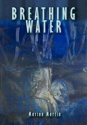 Cover for Marina Martin · Breathing Water: Meditations on the Plain and the Profound a Book of Poems (Hardcover Book) (2012)