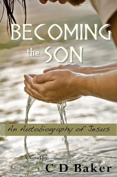 Cover for C D Baker · Becoming the Son: an Autobiography of Jesus (Paperback Book) (2012)