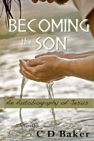 Cover for C D Baker · Becoming the Son: an Autobiography of Jesus (Paperback Book) (2012)