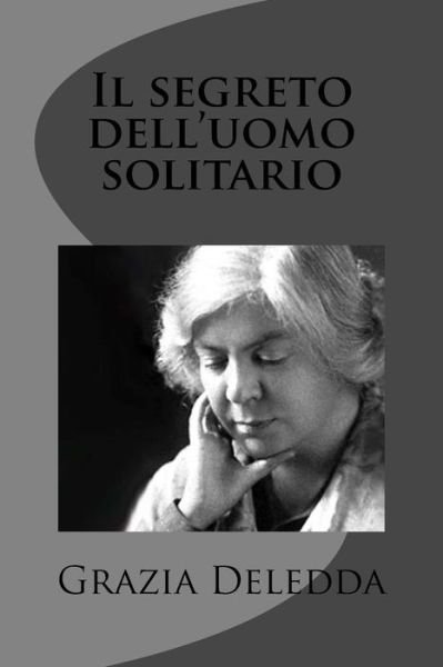 Cover for Grazia Deledda · Il Segreto Dell'uomo Solitario (Paperback Book) (2012)