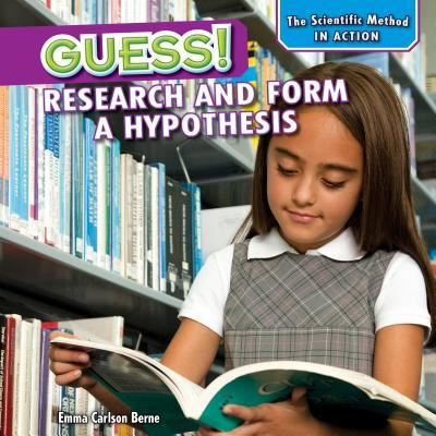 Cover for Emma Carlson Berne · Guess! research and form a hypothesis (Book) [First edition. edition] (2015)