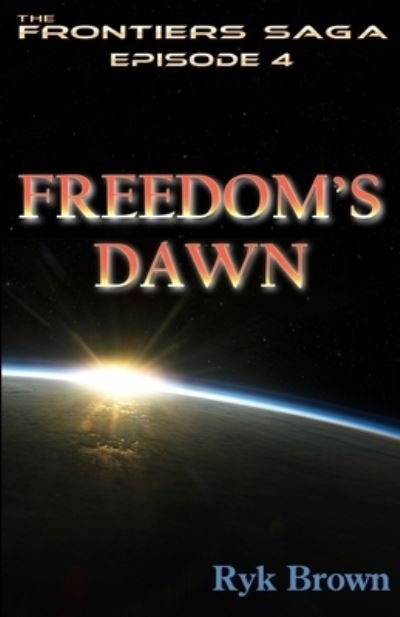 Cover for Ryk Brown · Ep.#4 - Freedom's Dawn : The Frontiers Saga (Pocketbok) (2012)