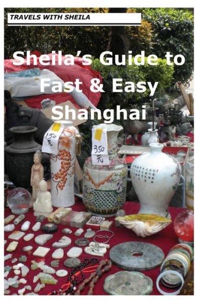 Cover for Sheila Simkin · Sheila's Guide to Fast &amp; Easy Shanghai (Sheila's Guides) (Paperback Bog) (2012)