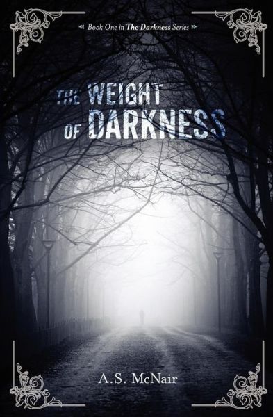 Cover for A S Mcnair · The Weight of Darkness (Paperback Book) (2012)