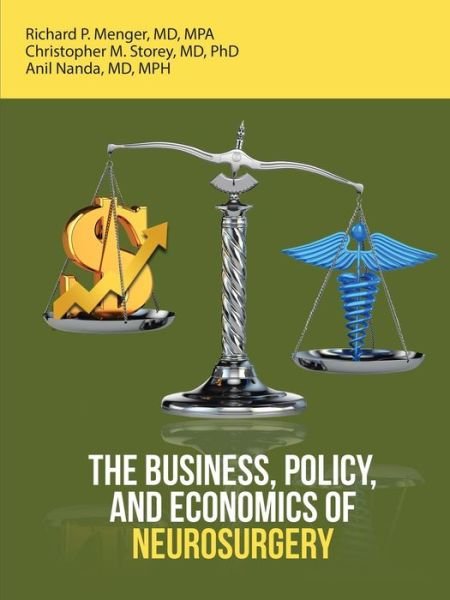 Cover for Menger, MD Mpa, Richard · The Business, Policy, and Economics of Neurosurgery (Paperback Book) (2018)