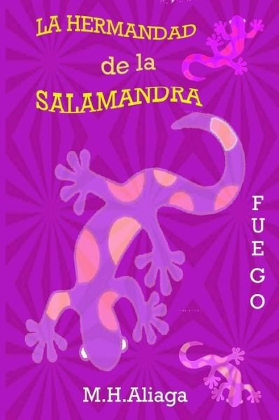Cover for M H Aliaga · La Hermandad De La Salamandra: Fuego (Paperback Book) (2013)