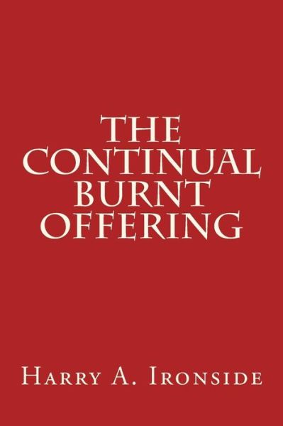 Cover for Harry A. Ironside · The Continual Burnt Offering (Paperback Book) (2014)