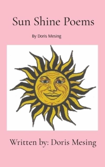 Cover for Doris Leona Mesing · Sun Shine Poems by Doris Mesing (Book) (2023)