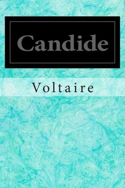 Candide - Voltaire - Books - CreateSpace Independent Publishing Platf - 9781495927140 - February 13, 2014