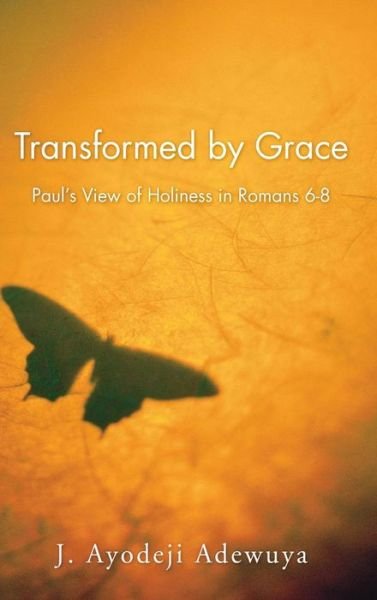 Cover for J Ayodeji Adewuya · Transformed by Grace (Hardcover Book) (2004)
