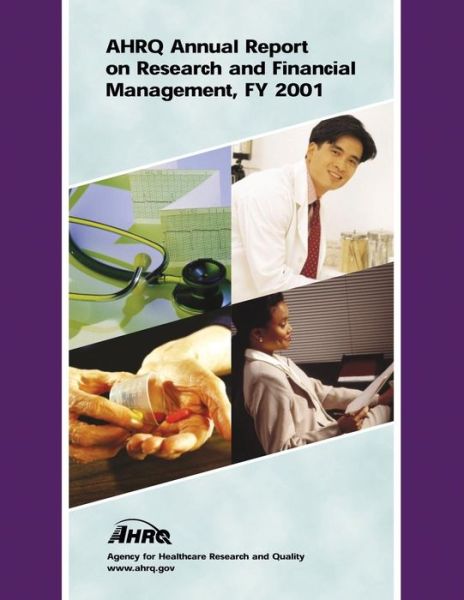 Cover for Agency for Healthcare Research and Quality · Ahrq Annual Report on Research and Financial Management, Fy 2001 (Paperback Book) (2014)