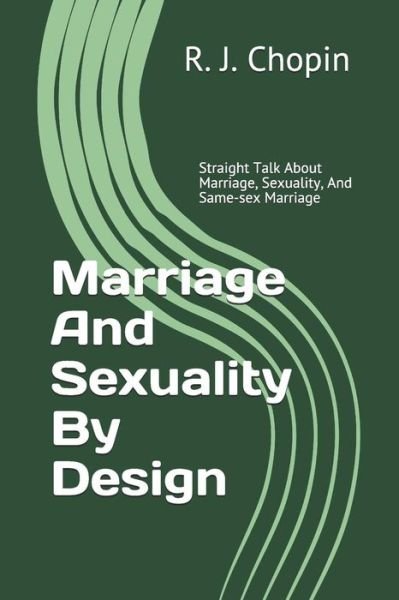 Cover for R J Chopin · Marriage and Sexuality by Design (Pocketbok) (2019)