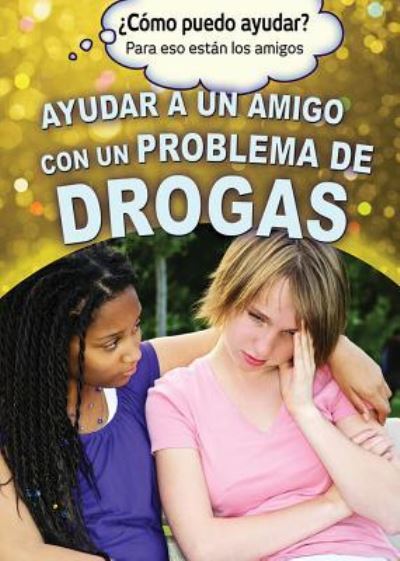 Ayudar a Un Amigo Con Un Problema de Drogas - Precious McKenzie - Books - Rosen Young Adult - 9781499466140 - December 30, 2016