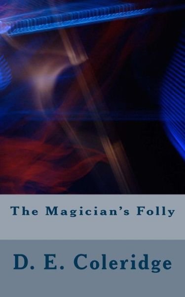 Cover for D E Coleridge · The Magician's Folly (Paperback Book) (2014)