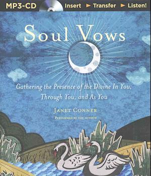 Cover for Janet Conner · Soul Vows: Gathering the Presence of the Divine in You, Through You, and As You (MP3-CD) (2015)