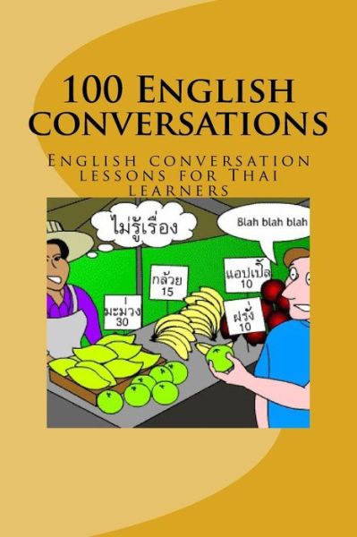 Cover for T Daniel · 100 English Conversations: English Conversation Lessons for Thai Learners (Paperback Book) (2014)