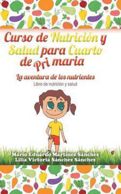 Cover for Mario E Martinez · Curso De Nutricion Y Salud Para Cuarto De Primaria (Hardcover Book) (2015)