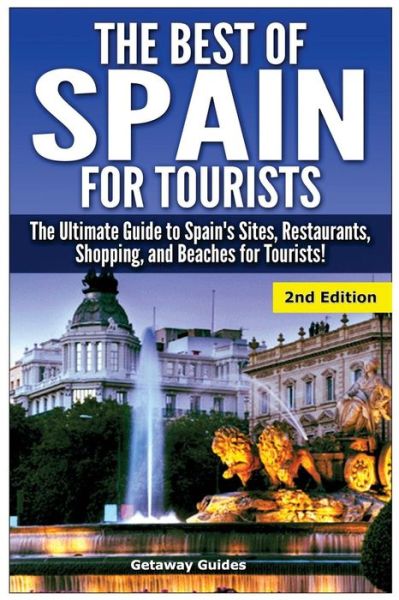 Cover for Getaway Guides · The Best of Spain for Tourists: the Ultimate Guide to Spain's Sites, Restaurants, Shopping, and Beaches for Tourists! (Taschenbuch) (2015)