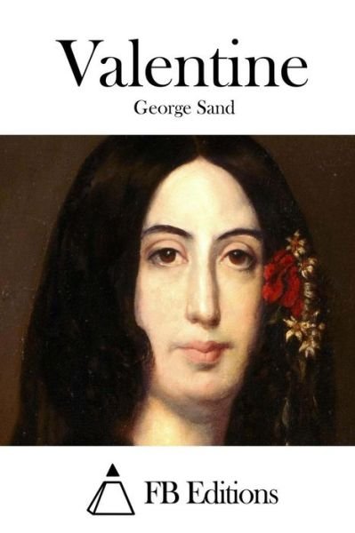 Valentine - George Sand - Livros - Createspace - 9781508775140 - 7 de março de 2015