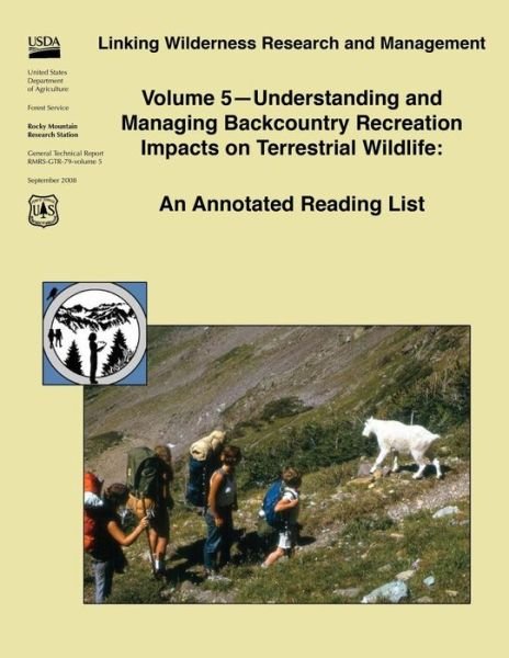 Cover for United States Department of Agriculture · Linking Wilderness Research and Management Volume 5?understanding and Managing Backcountry Recreation Impacts on Terrestrial Wildlife: an Annotated Re (Taschenbuch) (2015)