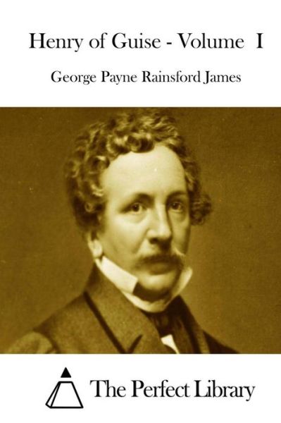 Cover for George Payne Rainsford James · Henry of Guise - Volume I (Paperback Book) (2015)