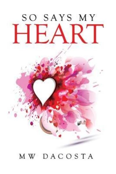 Cover for Mw Dacosta · So Says My Heart (Paperback Book) (2015)